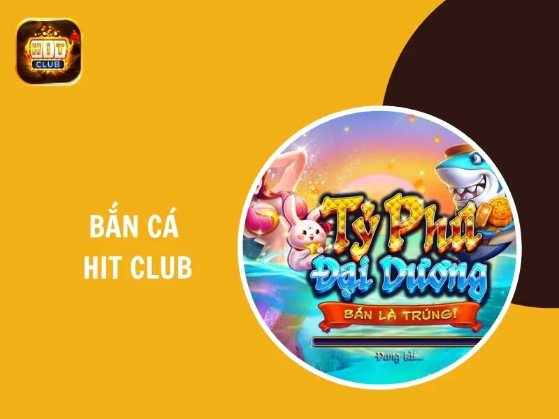 Bắn cá Hit Club