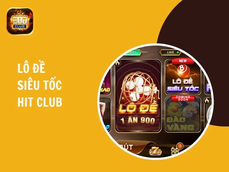 Lô đề siêu tốc Hit Club